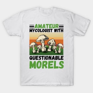 Amateur mycologist with questionable Morels, Mycologists Mushroom T-Shirt